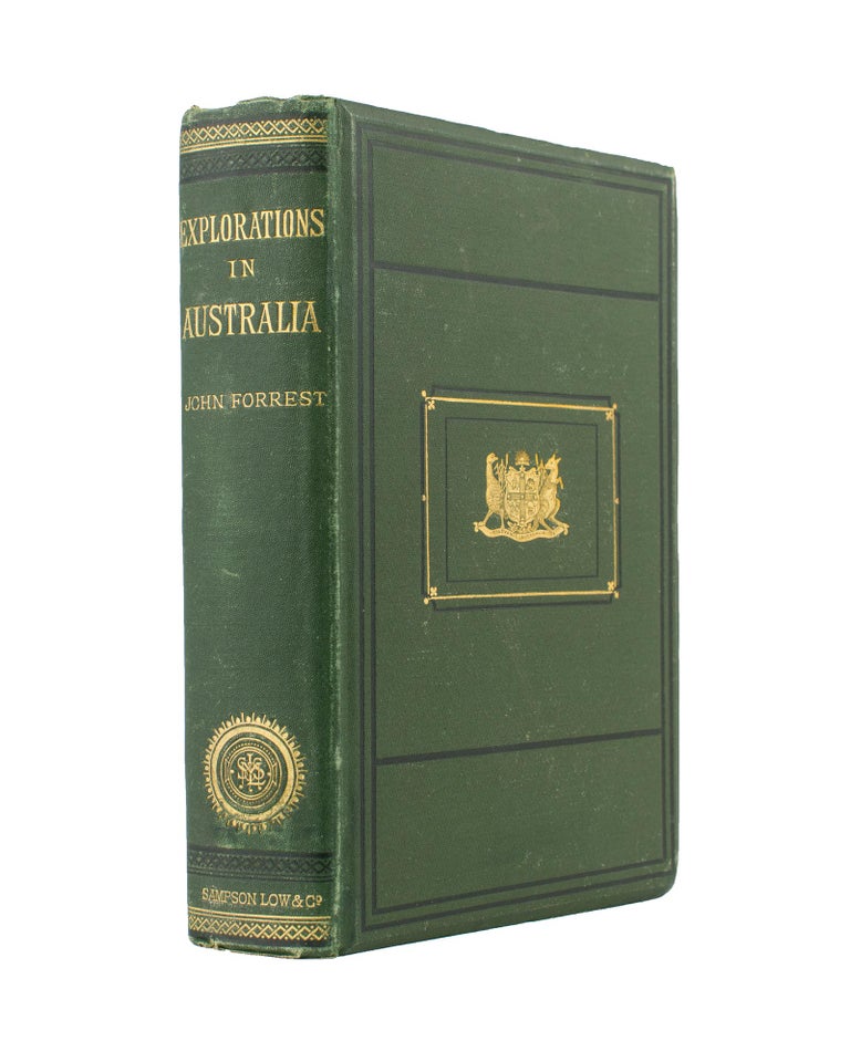 Item #114085 Explorations in Australia. I: Explorations in Search of Dr Leichardt [sic] and Party. II: From Perth to Adelaide, around the Great Australian Bight. III: From Champion Bay, across the Desert to the Telegraph and to Adelaide. With an Appendix on the Condition of Western Australia. John FORREST.