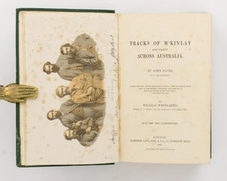 Tracks of McKinlay and Party across Australia. Edited from Mr Davis's Manuscript Journal; with an Introductory View of the Recent Australian Explorations of McDouall Stuart, Burke and Wills, Landsborough, etc., by William Westgarth