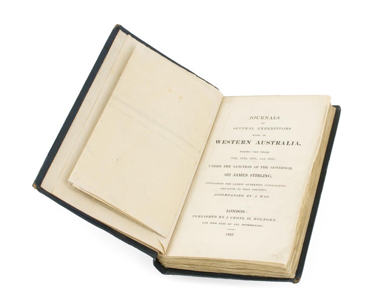 Item #114105 Journals of Several Expeditions made in Western Australia, during the years 1829, 1830, 1831, and 1832; under the Sanction of the Governor, Sir James Stirling, containing the Latest Authentic Information relative to that Country, accompanied by a Map. Joseph CROSS.