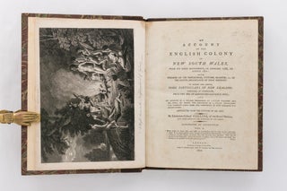 An Account of the English Colony in New South Wales, with Remarks on the Dispositions, Customs, Manners, &c. of the Native Inhabitants of that Country. To which are added, some Particulars of New Zealand, compiled, by permission, from the MSS. of Lieutenant-Governor King
