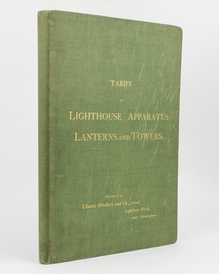 Item #114126 Tariff of Lighthouse Apparatus, Lanterns and Towers. Constructed by Chance Brothers and Co., Limited, Lighthouse Works, near Birmingham. Trade Catalogue.