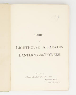 Tariff of Lighthouse Apparatus, Lanterns and Towers. Constructed by Chance Brothers and Co., Limited, Lighthouse Works, near Birmingham