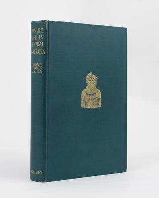 Item #114265 Savage Life in Central Australia. G. HORNE, G. AISTON