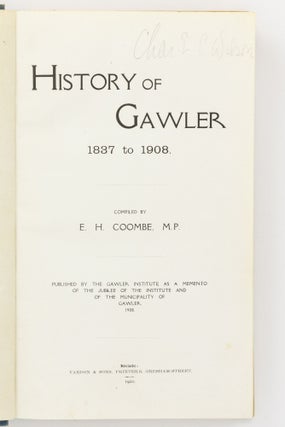 History of Gawler, 1837 to 1908. Published by the Gawler Institute as a Memento of the Jubilee of the Institute and of the Municipality of Gawler, 1908