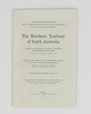Item #114270 The Northern Territory of South Australia. A Brief Historical Account: Pastoral and...