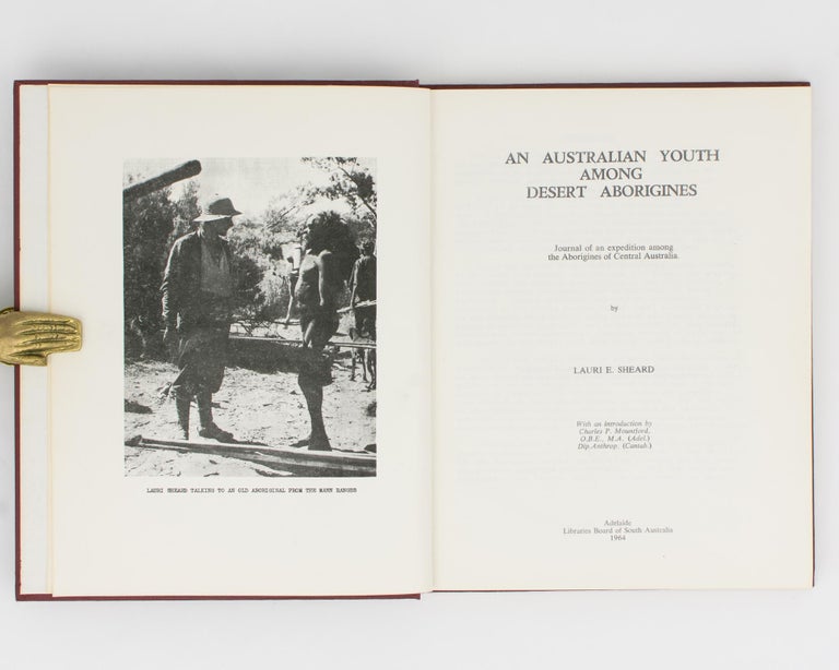 Item #114349 An Australian Youth among Desert Aborigines. Journal of an Expedition among the Aborigines of Central Australia. With an Introduction by Charles P. Mountford. Lauri E. SHEARD.