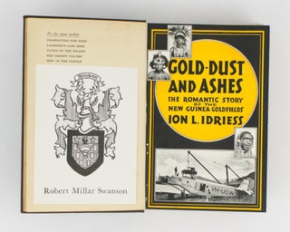 Item #114406 Gold-Dust and Ashes. The Romantic Story of the New Guinea Goldfields. Ion L. IDRIESS