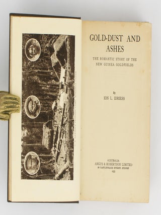 Gold-Dust and Ashes. The Romantic Story of the New Guinea Goldfields