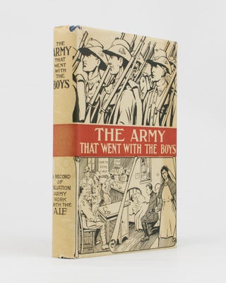Item #114602 The Army that went with the Boys. A Record of Salvation Army Work with the...