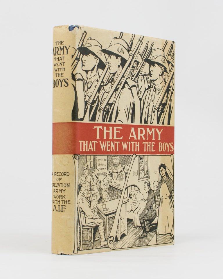 Item #114602 The Army that went with the Boys. A Record of Salvation Army Work with the Australian Imperial Force. Lieutenant-Colonel John BOND.
