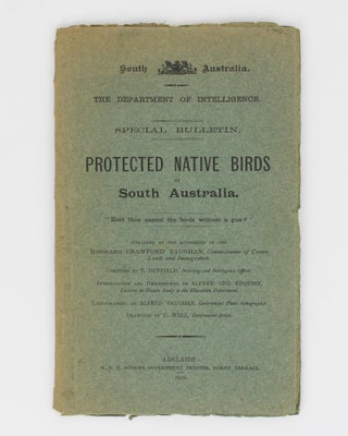 Item #114699 Protected Native Birds of South Australia. T. DUFFIELD, Alfred Geo. EDQUIST
