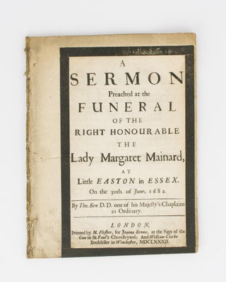Item #114840 A Sermon preached at the Funeral of the Right Honourable the Lady Margaret Mainard,...
