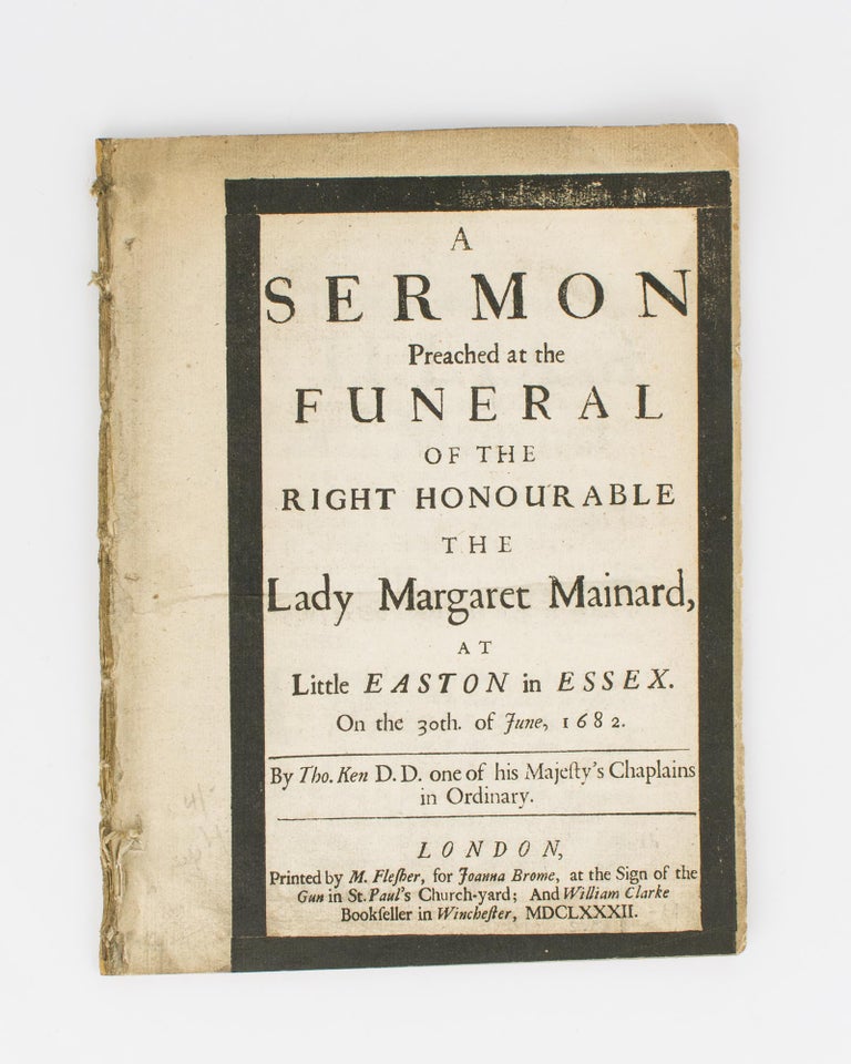 Item #114840 A Sermon preached at the Funeral of the Right Honourable the Lady Margaret Mainard, at Little Easton in Essex, on the 30th of June, 1682. Bishop Thomas KEN.