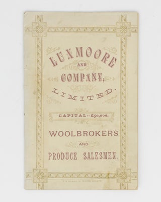 Item #114841 Luxmoore and Company, Limited. Capital: £50,000. Woolbrokers and Produce Salesmen...