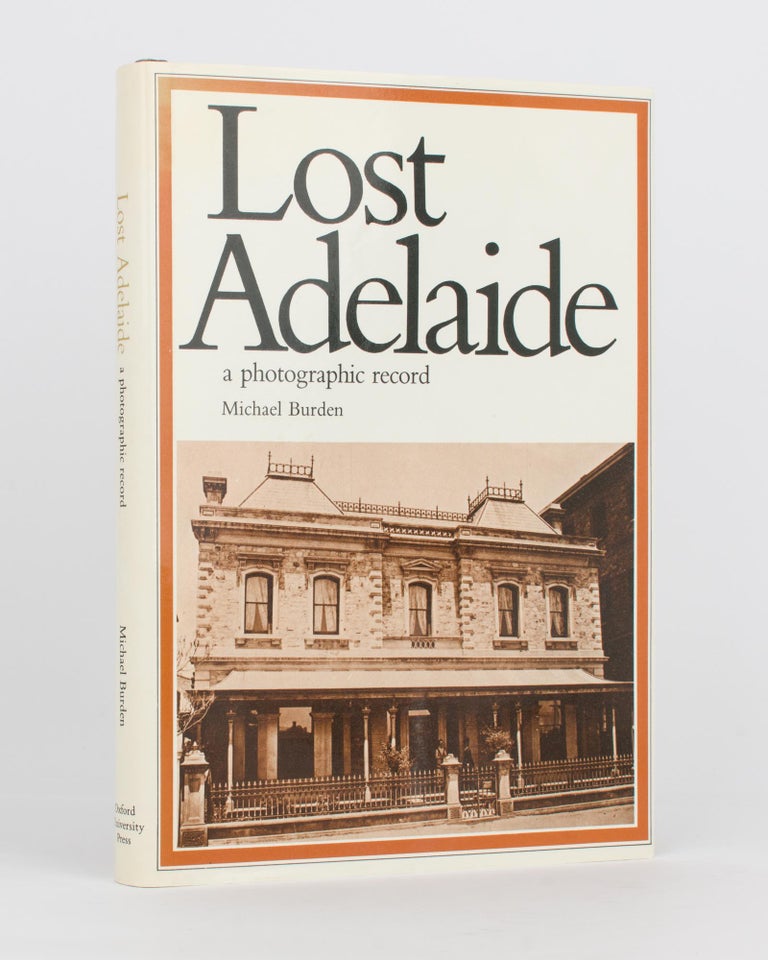Item #115101 Lost Adelaide. A Photographic Record. Michael BURDEN.