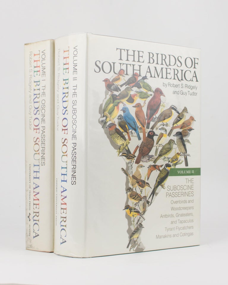 Item #115158 The Birds of South America. Volume 1: The Oscine Passerines. Volume 2: The Suboscine Passerines. [All published]. Robert S. RIDGELY, Guy TUDOR.