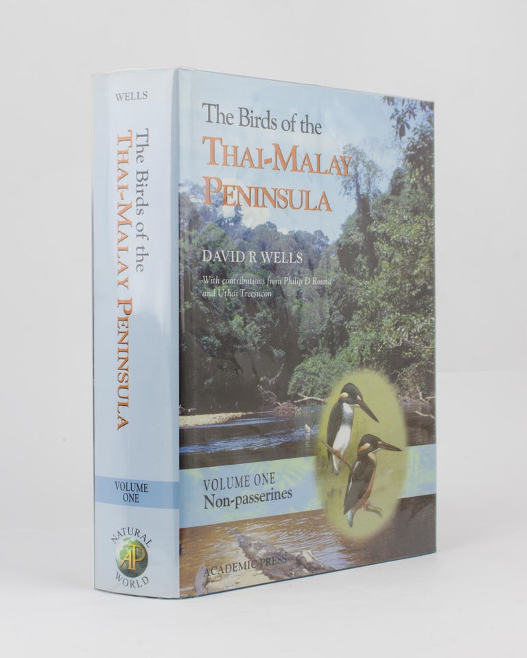 Item #115162 The Birds of the Thai-Malay Peninsula. Covering Burma and Thailand south of the Eleventh Parallel, Peninsular Malaysia and Singapore. Volume 1: Non-Passerines. David R. WELLS.