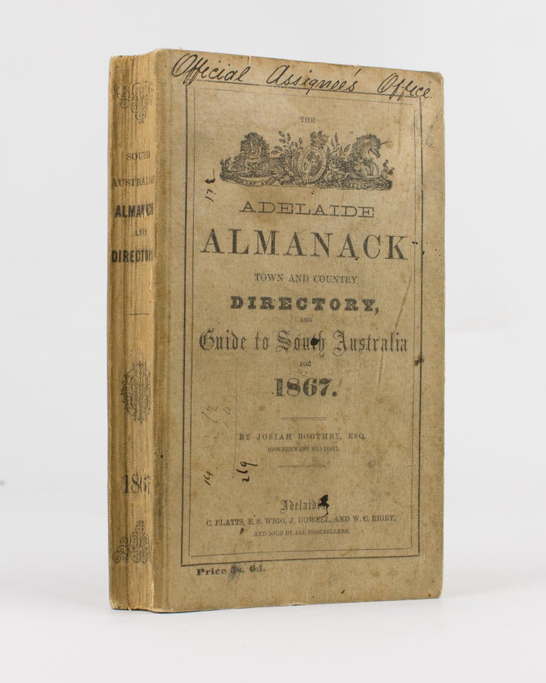 Item #115170 The Adelaide Almanack, Town and Country Directory, and Guide to South Australia for 1867. Josiah BOOTHBY.