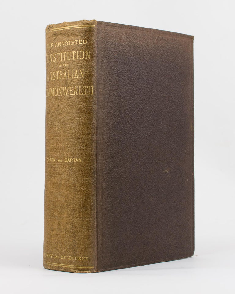 Item #115172 The Annotated Constitution of the Australian Commonwealth. John QUICK, Robert Randolph GARRAN.