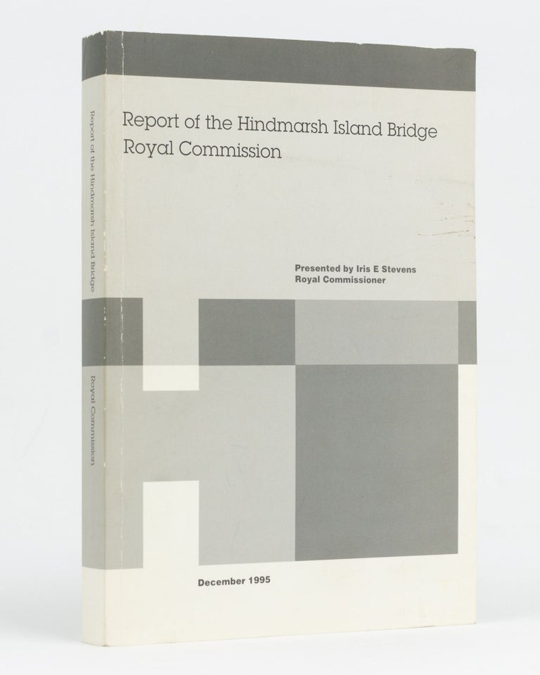 Item #115177 Report of the Hindmarsh Island Bridge Royal Commission. Presented by ... [the] Royal Commissioner. Iris E. STEVENS.