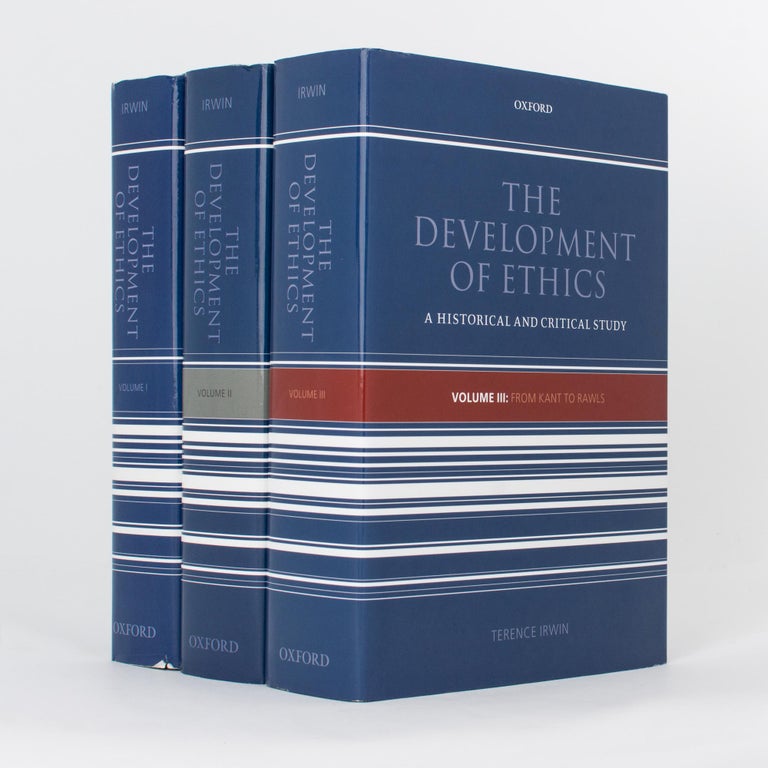 Item #115189 The Development of Ethics. A Historical and Critical Study. Volume I: From Socrates to the Reformation. Volume II: From Suarez to Rousseau. Volume III: From Kant to Rawls. Terence IRWIN.