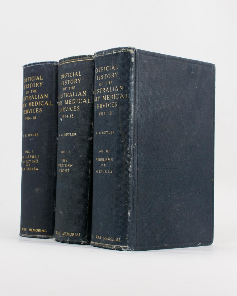 Item #115208 The Official History of the Australian Army Medical Services in the War of 1914-1918. Volume 1 [to] Volume 3. Colonel Arthur Graham BUTLER.