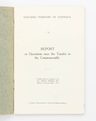 Northern Territory of Australia. Report on Operations since the Transfer to the Commonwealth