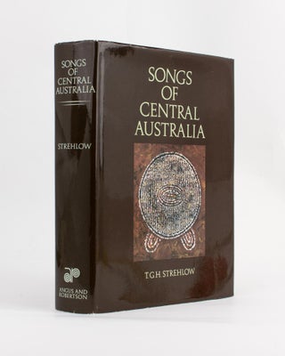 Item #115323 Songs of Central Australia. T. G. H. STREHLOW