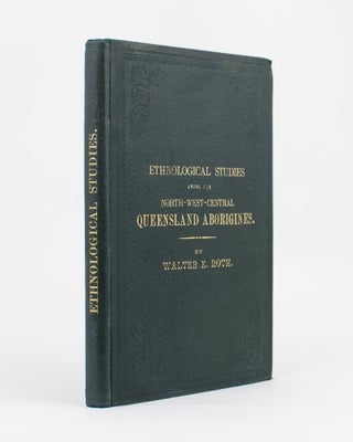 Item #115327 Ethnological Studies among the North-West-Central Queensland Aborigines. Walter E. ROTH
