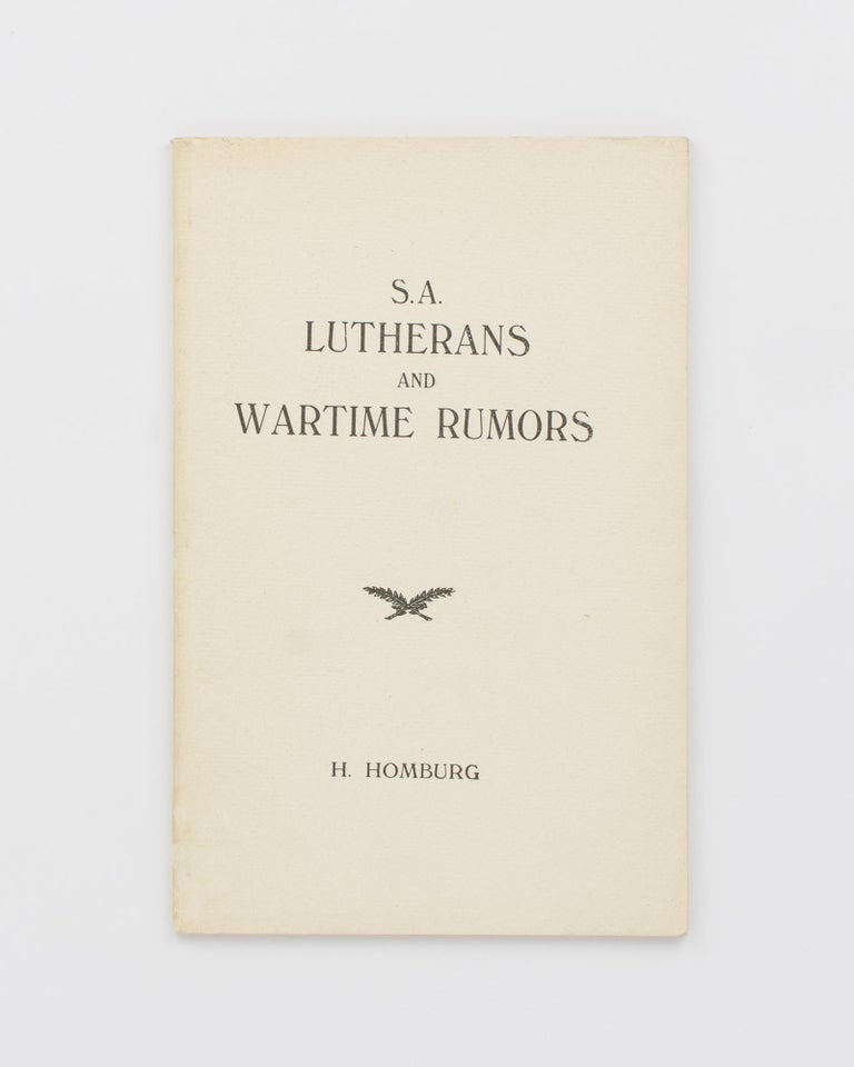 Item #115337 South Australian Lutherans and Wartime Rumours. The Honorable Hermann HOMBURG.
