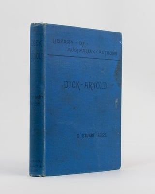 Item #115359 Dick Arnold. A Tasmanian Romance. Charles Stuart ROSS