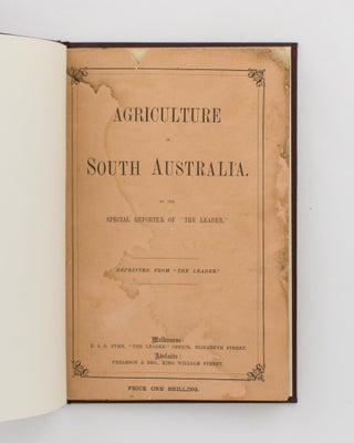 Item #115380 Agriculture in South Australia. By the Special Reporter of 'The Leader'. John Lamont...