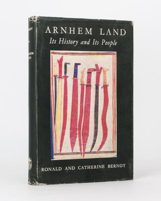 Item #115387 Arnhem Land. Its History and its People. Ronald M. BERNDT, Catherine H
