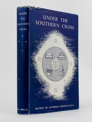 Item #115419 Under the Southern Cross. History of the Evangelical Lutheran Church of Australia....
