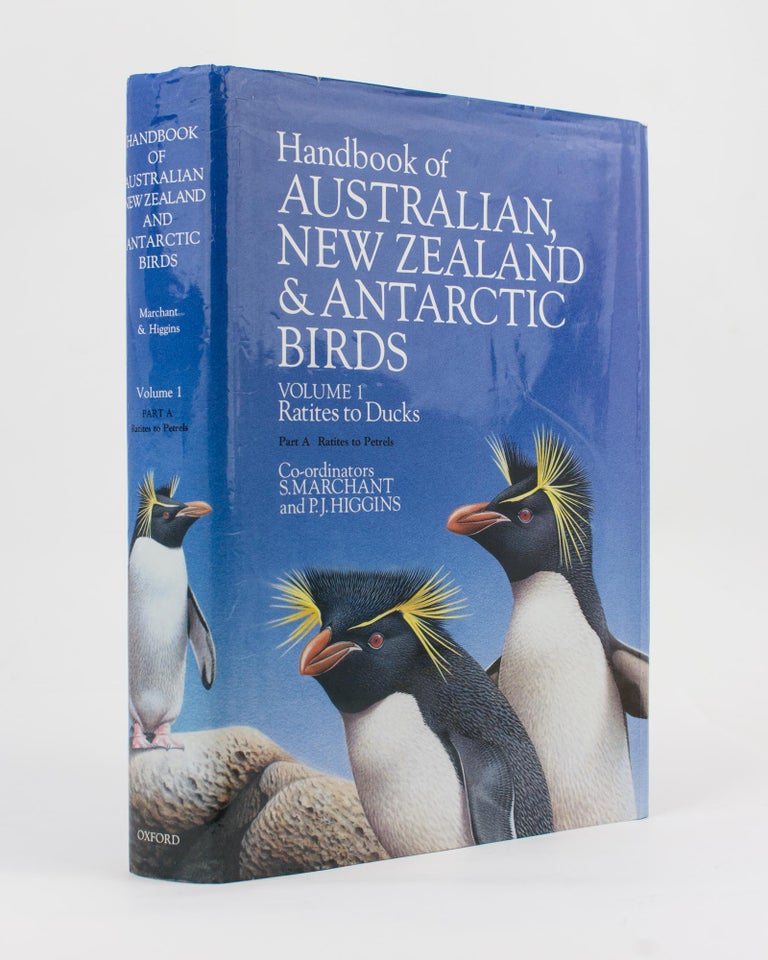 Item #115460 Handbook of Australian, New Zealand and Antarctic Birds. Volume 1. Ratites to Ducks. Part A: Ratites to Petrels. Peter Jeffrey HIGGINS, S. MARCHANT, co-ordinators.