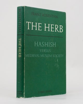 Item #115501 The Herb. Hashish versus Medieval Muslim Society. Franz ROSENTHAL