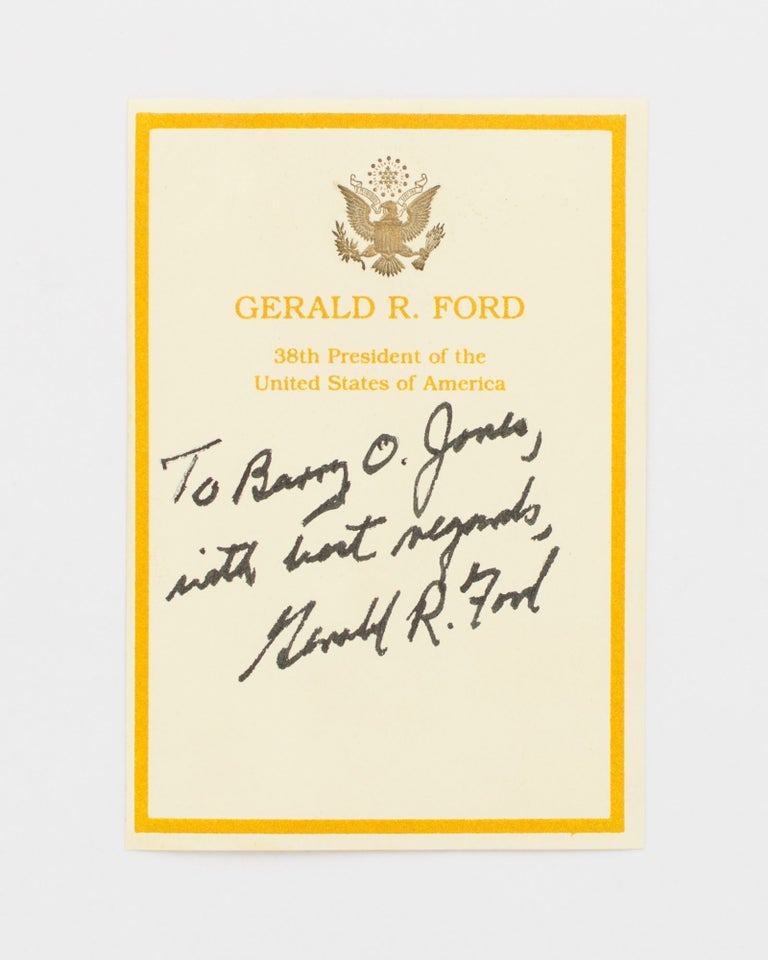Item #115568 A Presidential bookplate inscribed and signed by Gerald Ford 'To Barry O. Jones, with best regards, Gerald R. Ford'. Gerald Rudolph FORD, 38th President of the USA.