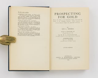 Prospecting for Gold. From the Dish to the Hydraulic Plant, and from the Dolly to the Stamper Battery. With Chapters on Prospecting for Opal, Tin and other Minerals - and Oil