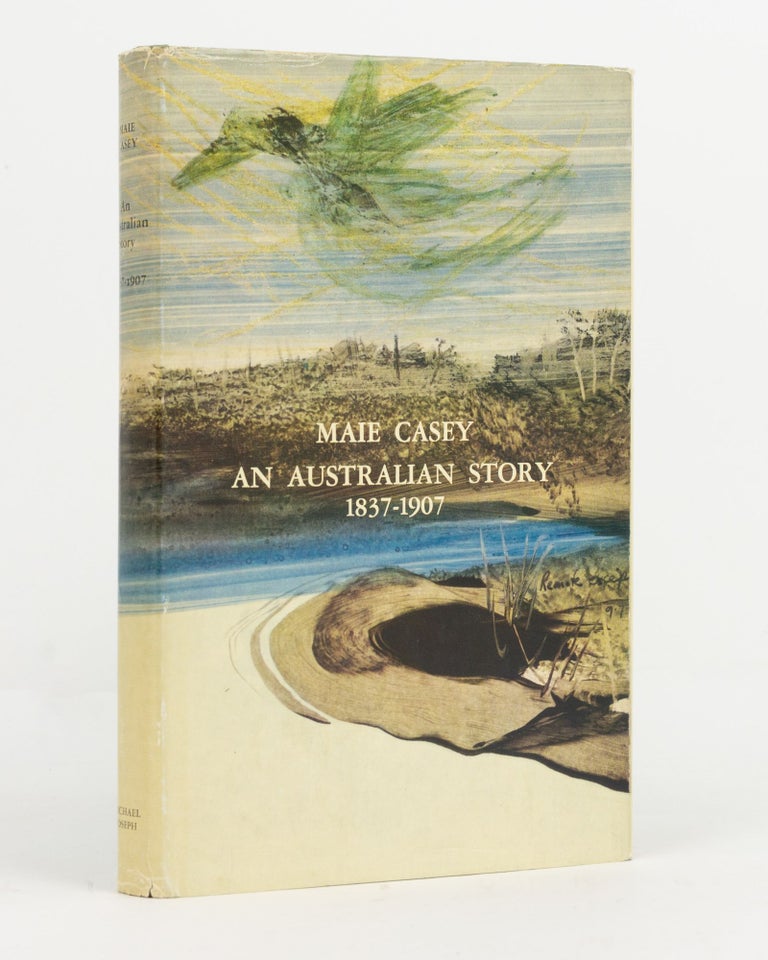 Item #115635 An Australian Story, 1837-1907. Maie CASEY.