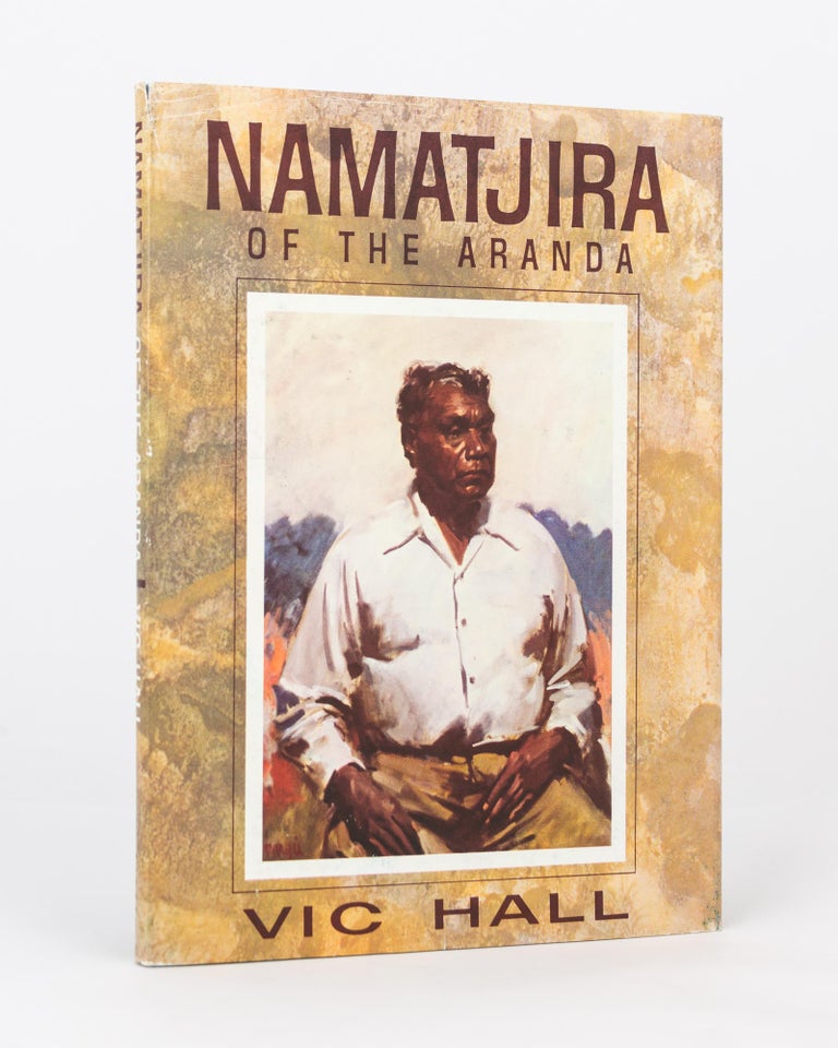 Item #115656 Namatjira of the Aranda. Albert NAMATJIRA, V. C. HALL.
