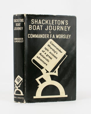 Item #115659 Shackleton's Boat Journey. Commander Frank Arthur WORSLEY