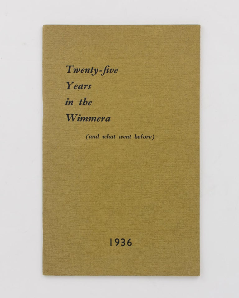 Item #115669 Twenty-five Years in the Wimmera and what went before. Pastor A. JERICHO.
