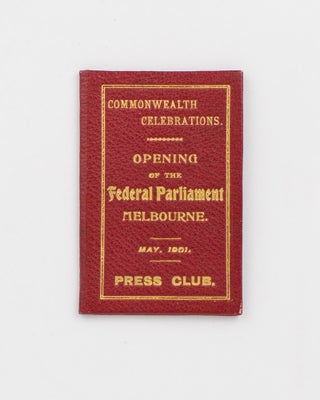 Commonwealth Celebrations. Opening of the Federal Parliament, Melbourne. May, 1901. Press Club [cover title]