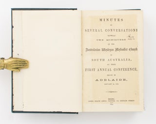 Minutes of Several Conversations between the Ministers of the Australasian Wesleyan Methodist Church in South Australia at their First Annual Conference begun in Adelaide, January 28, 1874 [bound with the Minutes of the Second to Thirteenth Annual Conferences, 1875 to 1886]