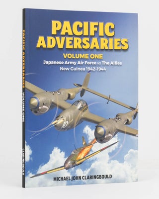 Item #116108 Pacific Adversaries. Volume One: Japanese Army Air Force vs The Allies. New Guinea,...