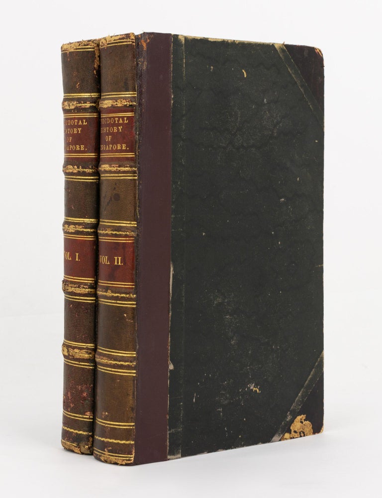 Item #116130 An Anecdotal History of Old Times in Singapore (with Portraits and Illustrations). From the Foundation of the Settlement under the Honorable the East India Company, on February 6th, 1819, to the Transfer to the Colonial Office as Part of the Colonial Possessions of the Crown on April 1st, 1867. Singapore, Charles Burton BUCKLEY.