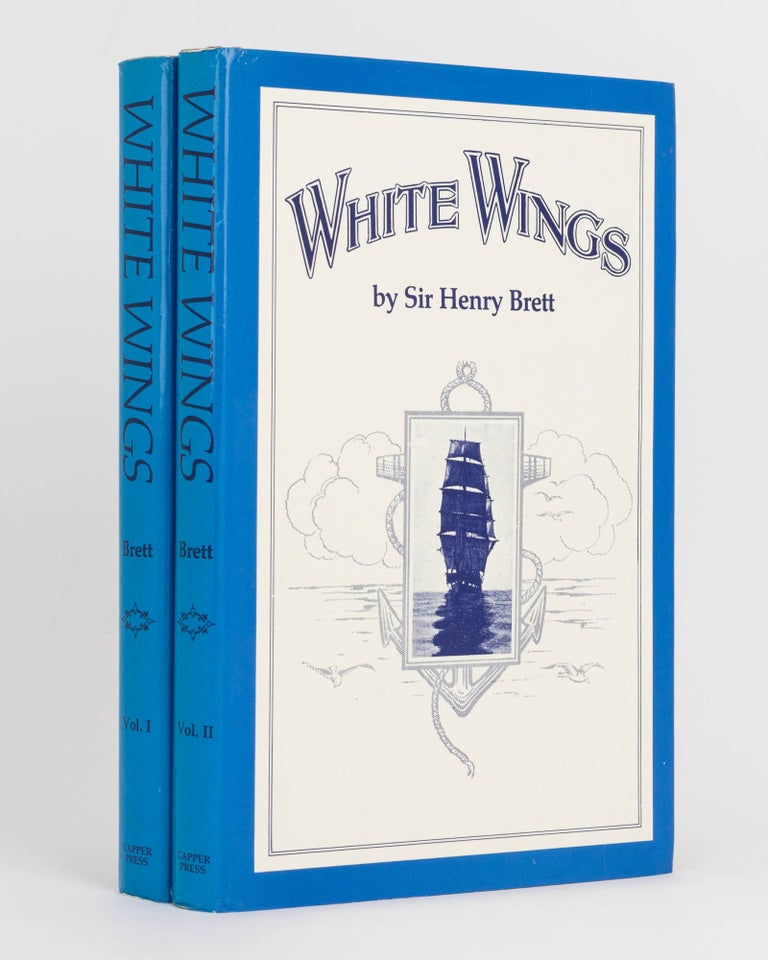 Item #116160 White Wings. Volume 1: Fifty Years of Sail in the New Zealand Trade, 1850-1900. Volume 2: Founding of the Provinces and Old-Time Shipping. Passenger Ships from 1840 to 1885. Sir Henry BRETT.
