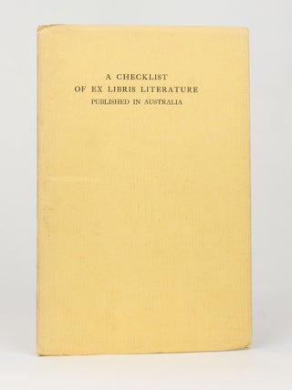 Item #116235 A Checklist of Ex Libris Literature published in Australia. Bookplates, H. B MUIR