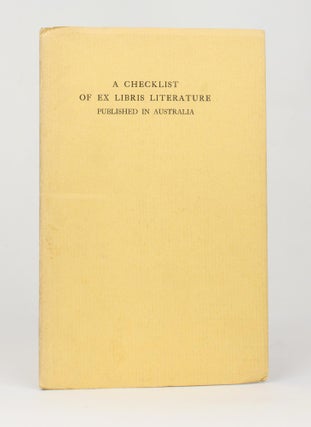 Item #116235 A Checklist of Ex Libris Literature published in Australia. Bookplates, H. B. MUIR