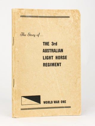 Item #116379 The Story of the 3rd Australian Light Horse Regiment. 3rd Australian Light Horse...
